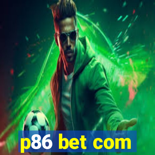 p86 bet com